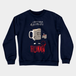 Human Coffee Crewneck Sweatshirt